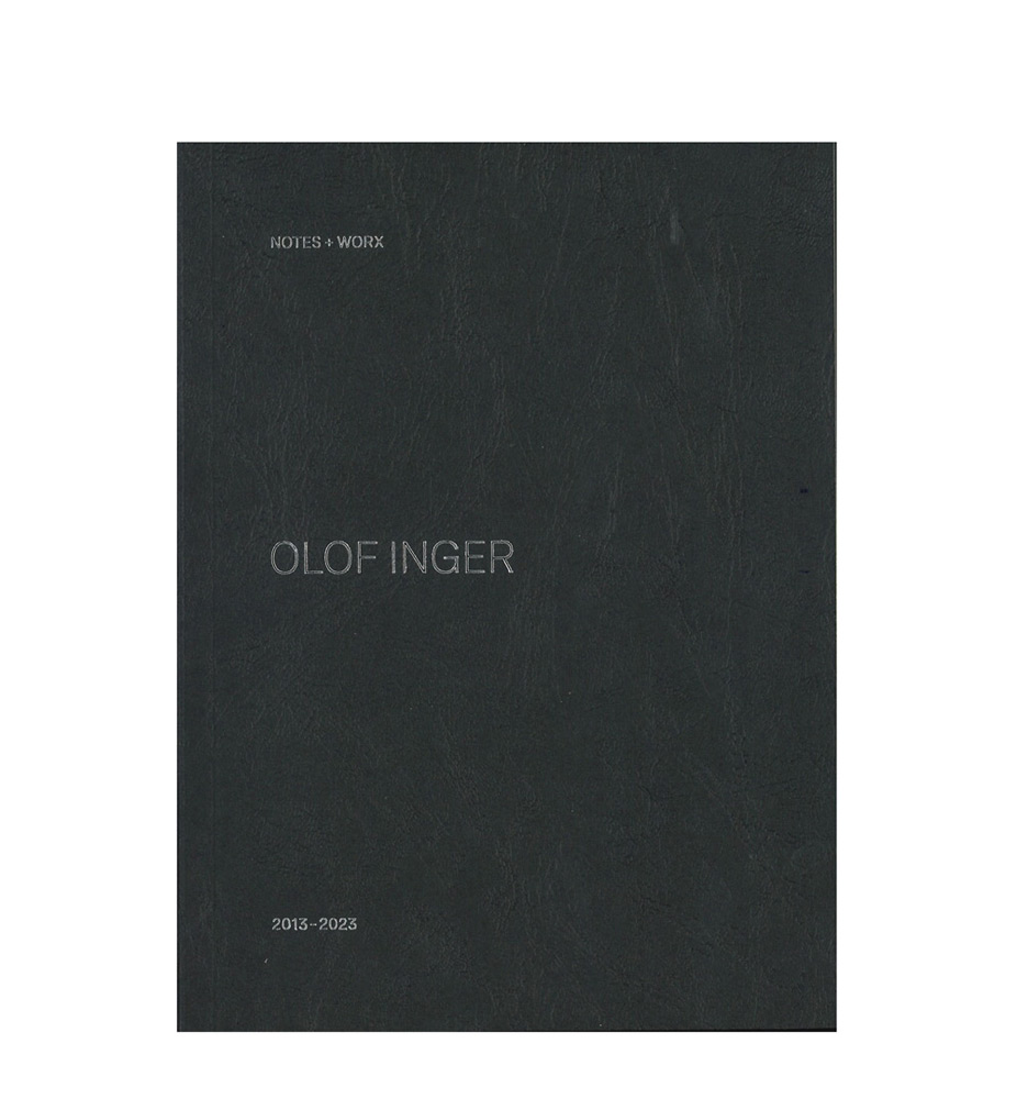 Olof Inger: Notes + Worx 2013-2023