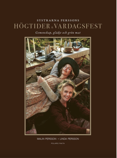 Systrarna Perssons högtider och vardagsfest : gemenskap, glädje och grön mat