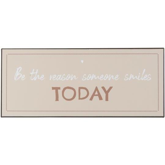 Skylt - Be the reason someone smiles today