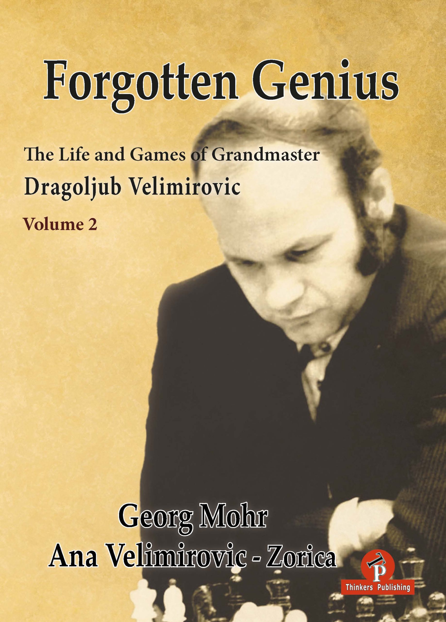 Forgotten Genius -The Life and Games of Grandmaster D. Velimirovic  - Hårdpärm– Volume 2