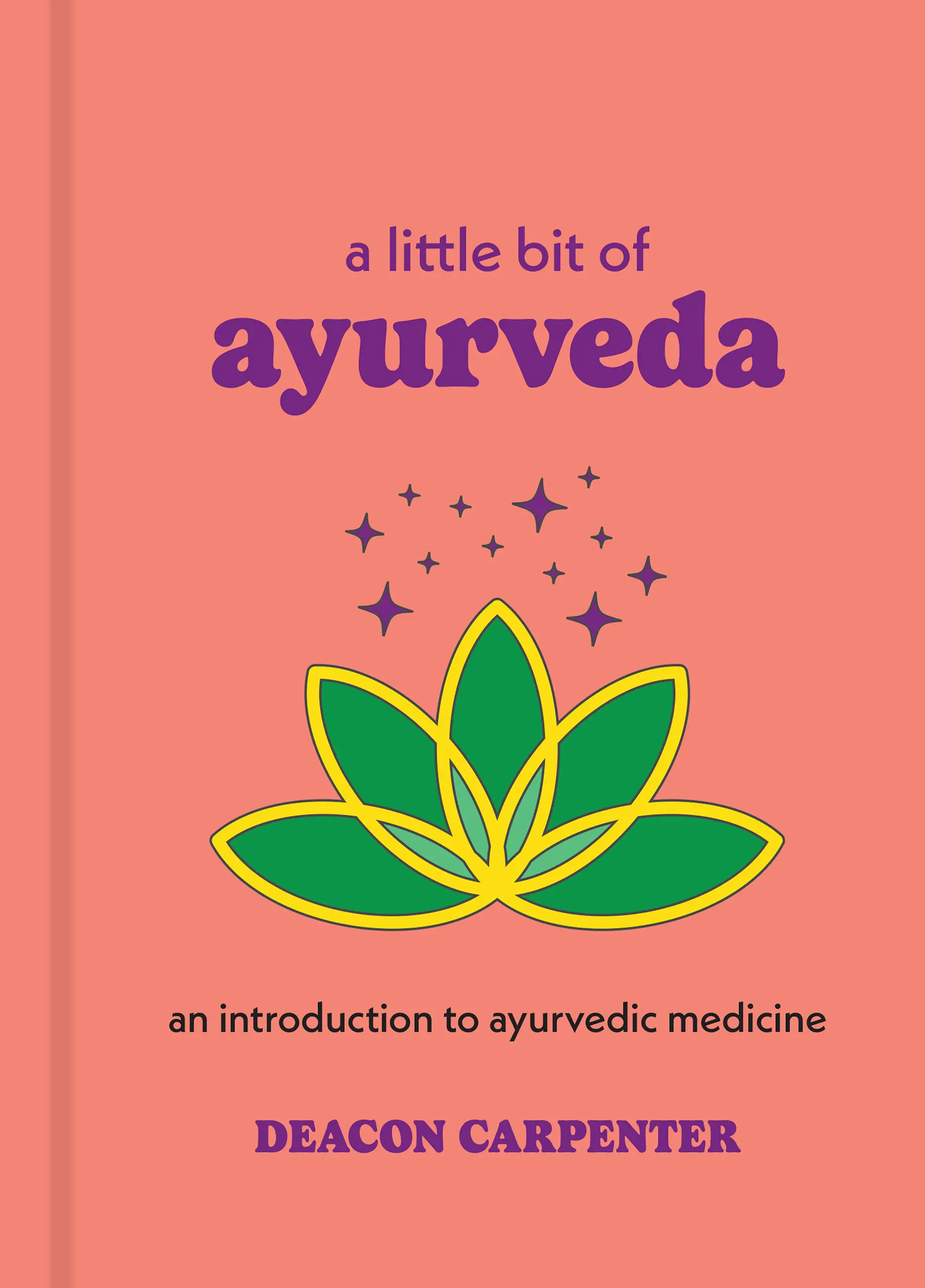 A Little Bit Of Ayurveda- Deacon Carpenter