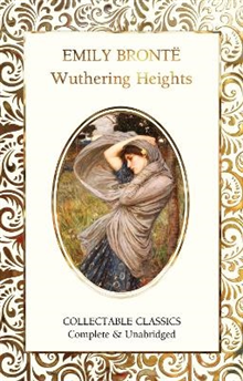 Flame Tree Collectable Classics - Emily Brontë : Wuthering Heights 