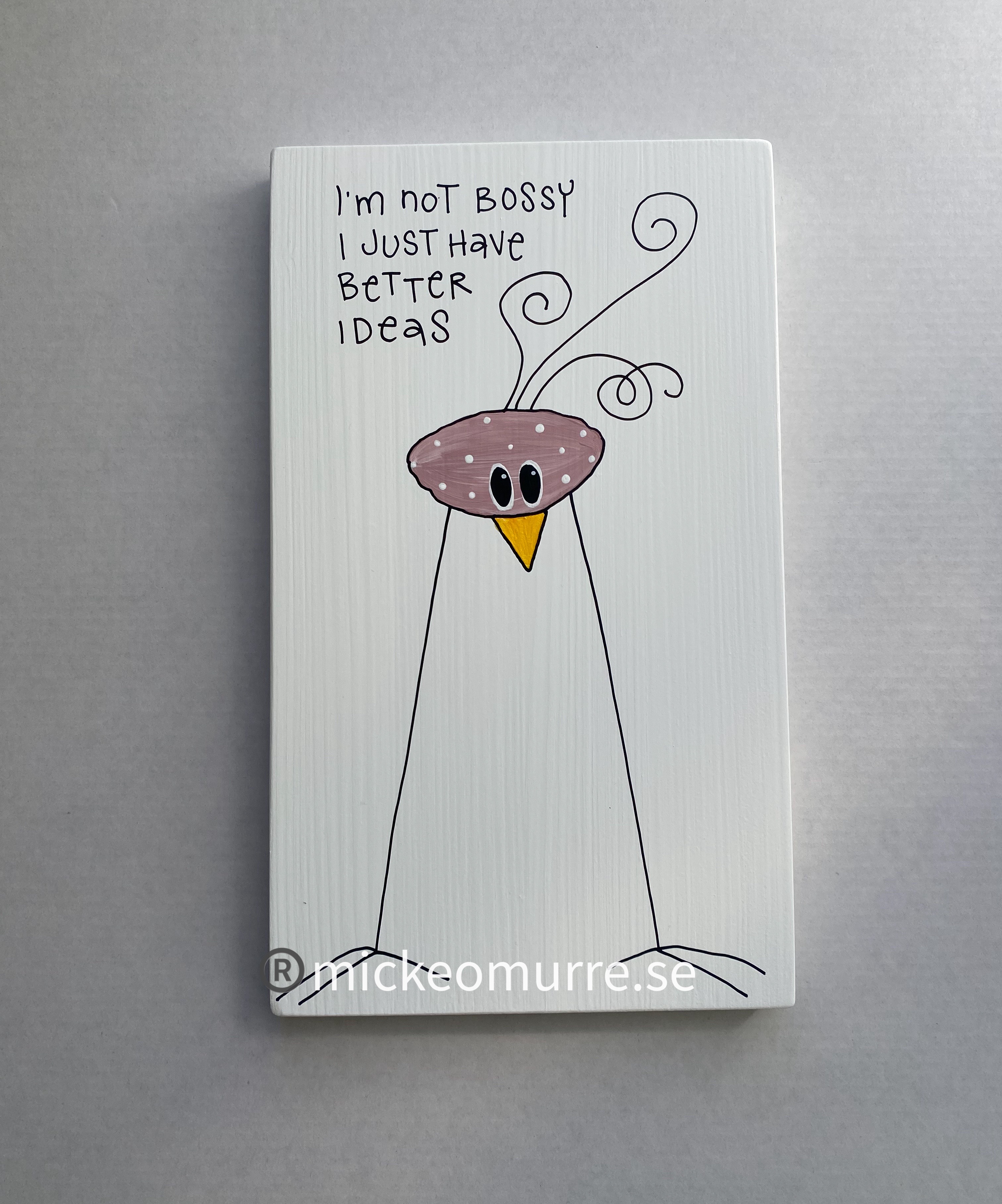 I´m not bossy I just have better ideas