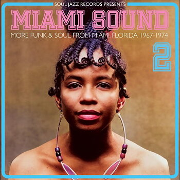 Soul Jazz Records presents - Miami Sound 2 – More Funk & Soul From Miami, Florida 1967-74