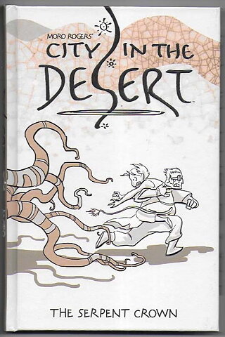 City in The Desert: Volume 2 - The Serpent Crown HC NM Moro Rogers