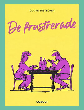 De frustrerade 1 av Claire Bretécher