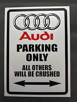Kun Audi Parkering Alle andre vil bli Crushead. (29,5x21 cm)