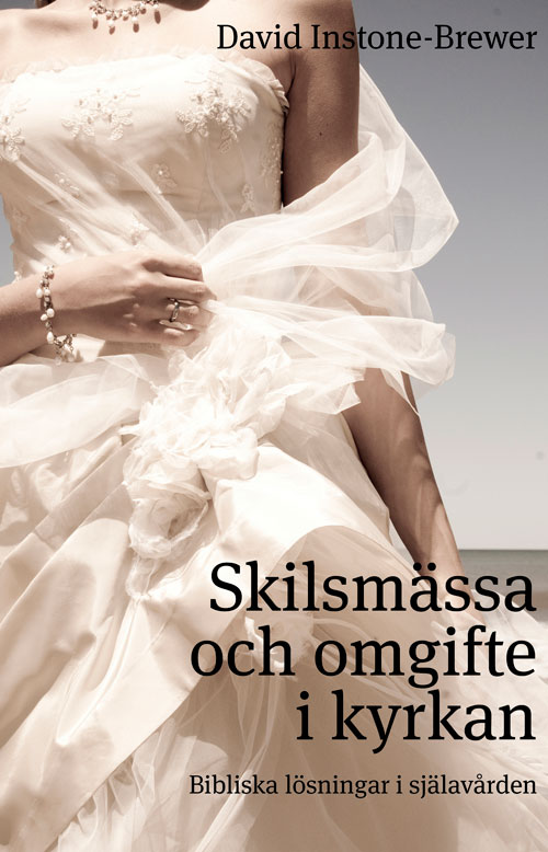 Skilsmässa och omgifte i kyrkan - David Instone-Brewer
