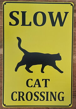 Metallskylt "Slow cat crossing"
