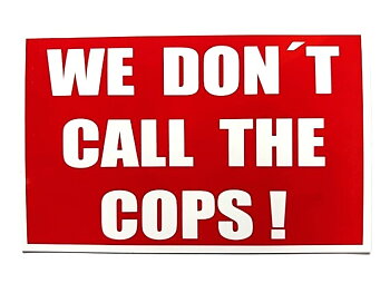 We Don´t Call The Cops ! (21x15 cm)
