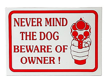 Never Mind The Dog Beware Of Owner! (21x15 cm)