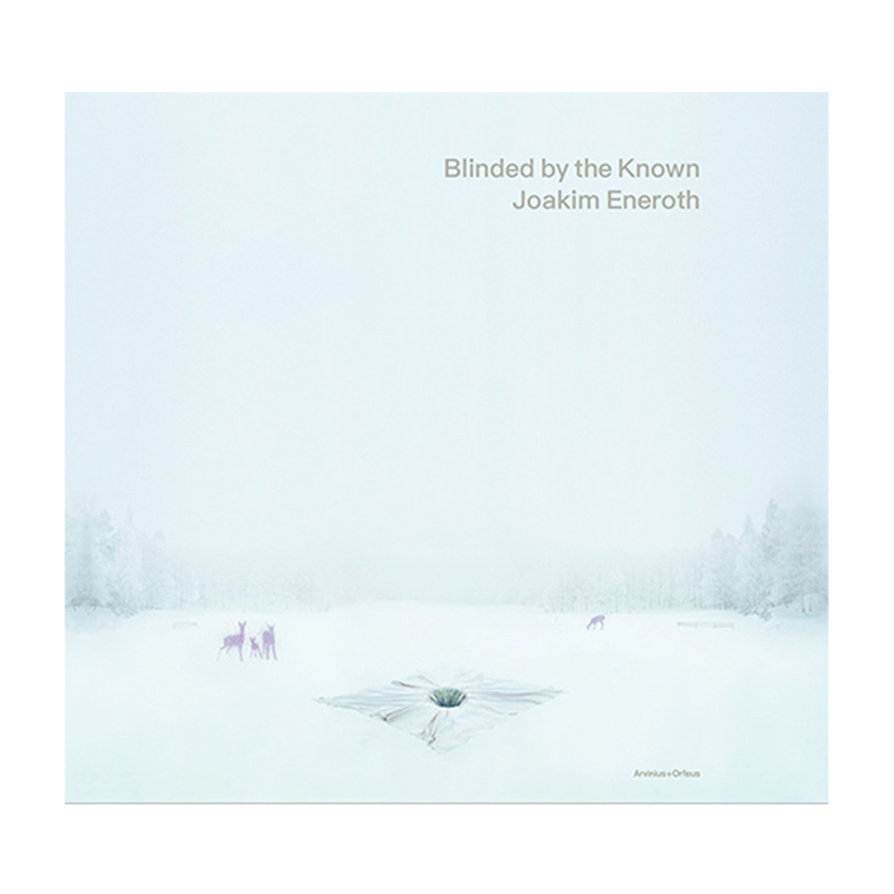 Joakim Eneroth: Blinded by the Known [signed]