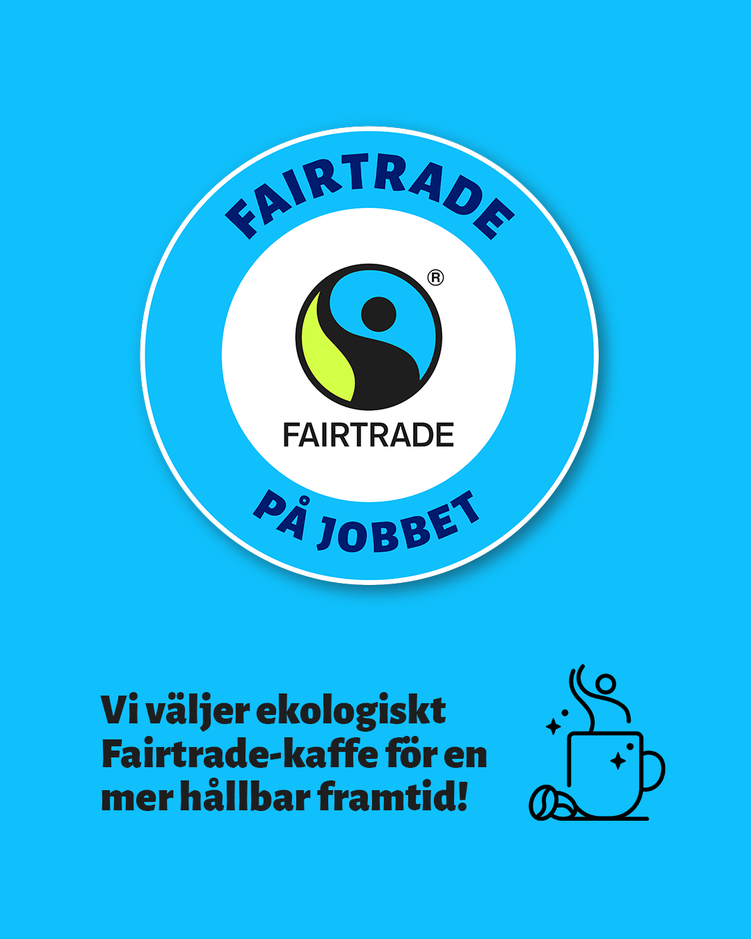 Blå bild med text om fairtrade och eko-kaffe och Fairtrade på jobbet-logotyp 