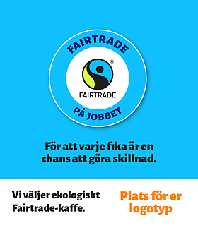 Blå bild med text om fairtrade och eko-kaffe, Fairtrade på jobbet-logotyp och plats för egen logotyp