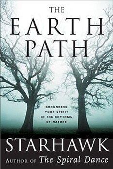 The Earth Path — Grounding Your Spirit in the Rhythms of Nature, Starhawk
