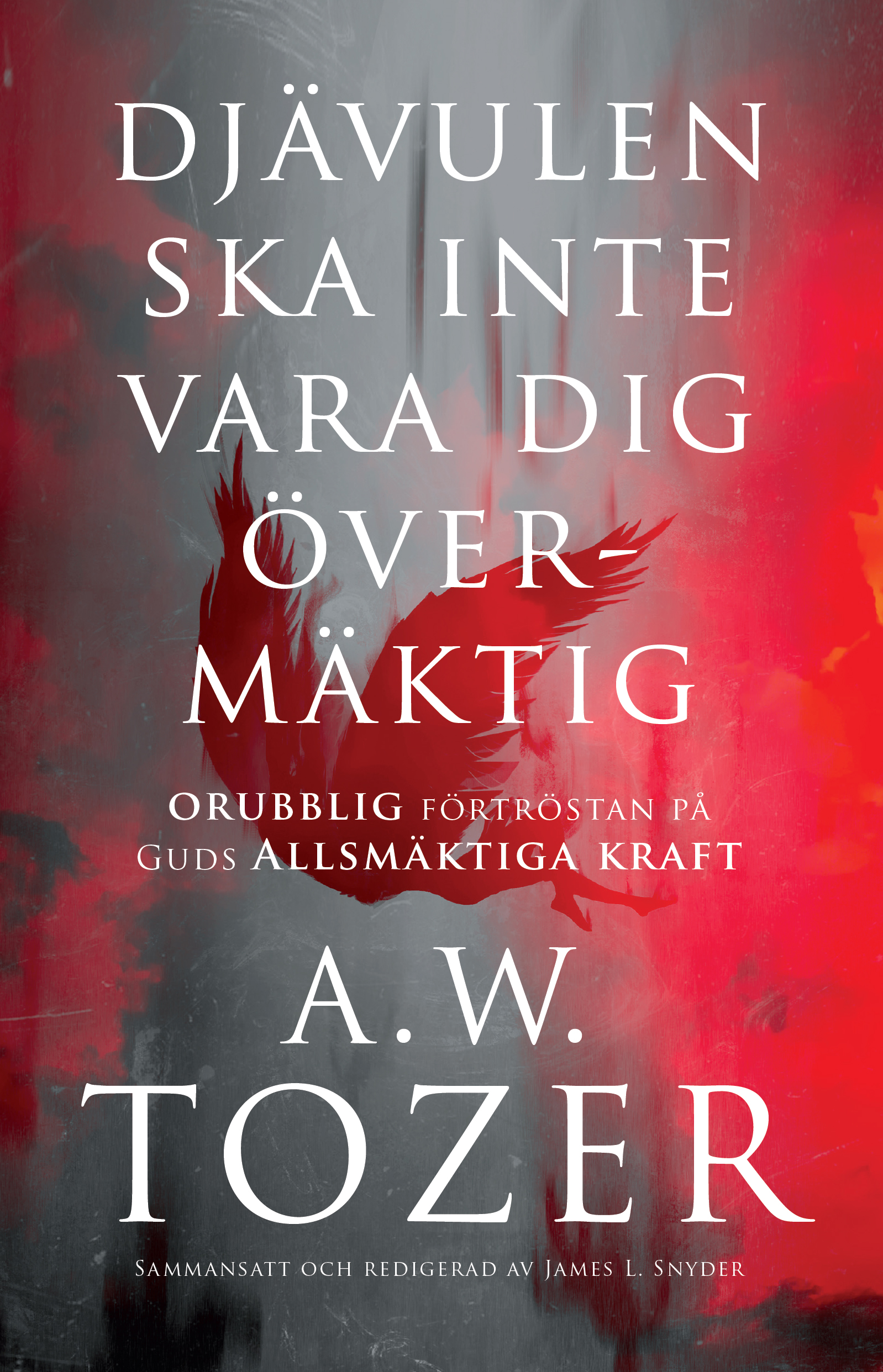 Djävulen ska inte vara dig övermäktig - A.W. Tozer