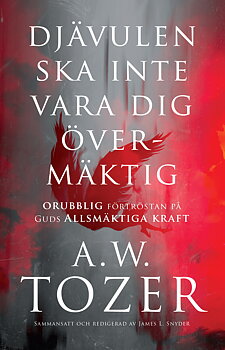 Djävulen ska inte vara dig övermäktig - A.W. Tozer