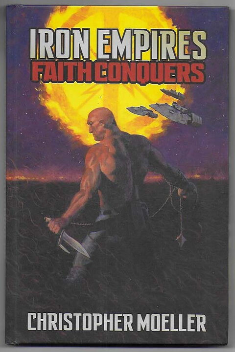 Iron Empires: Faith Conquers HC NM Christopher Moeller