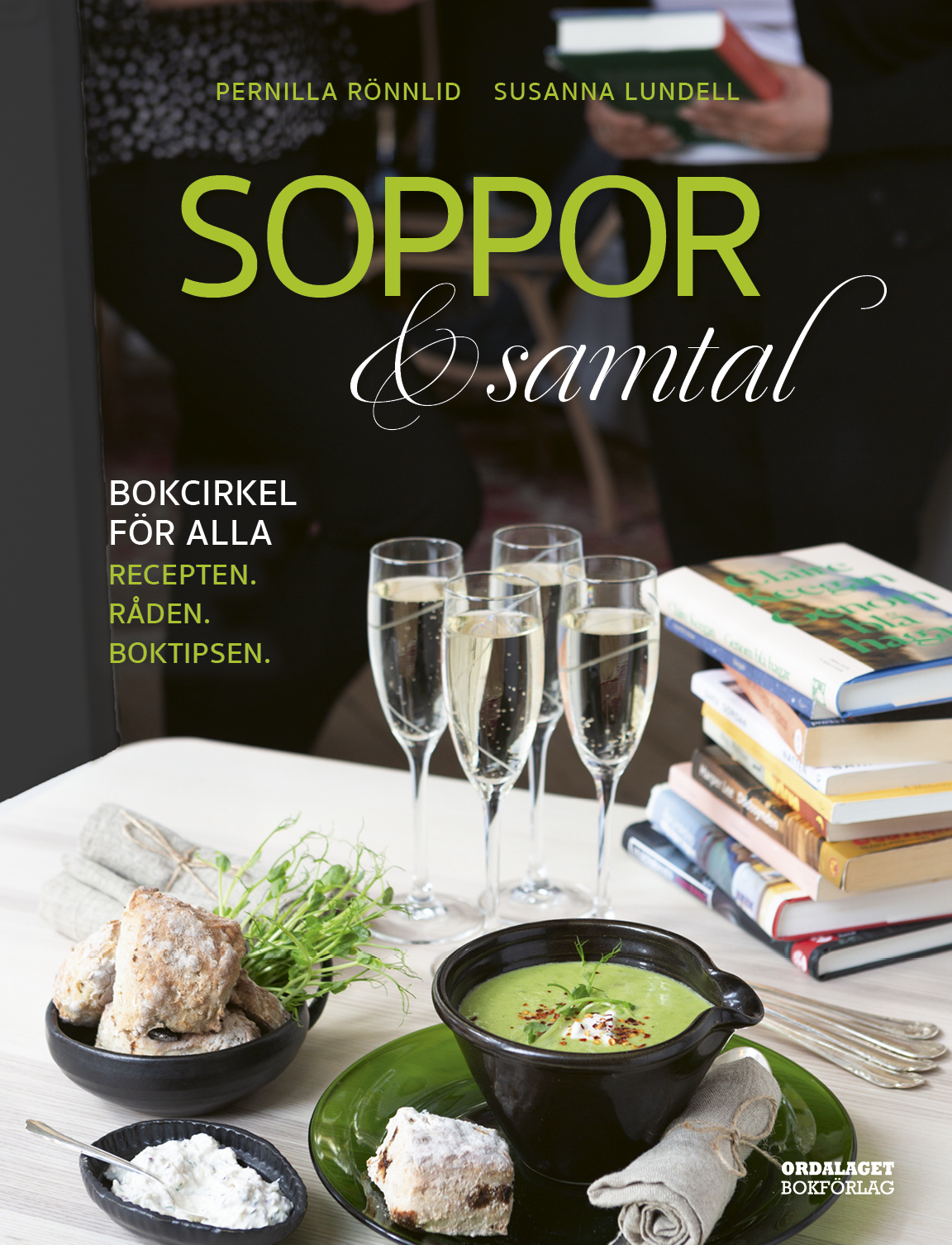 Susanna Lundell & Pernilla Rönnlid : Soppor & samtal - Bokcirkel för alla. Recepten. Råden. Boktipsen.