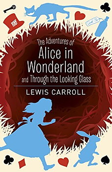 Lewis Carroll : The Adventures of Alice in Wonderland and Through the Looking Glass - Arcturus Classics