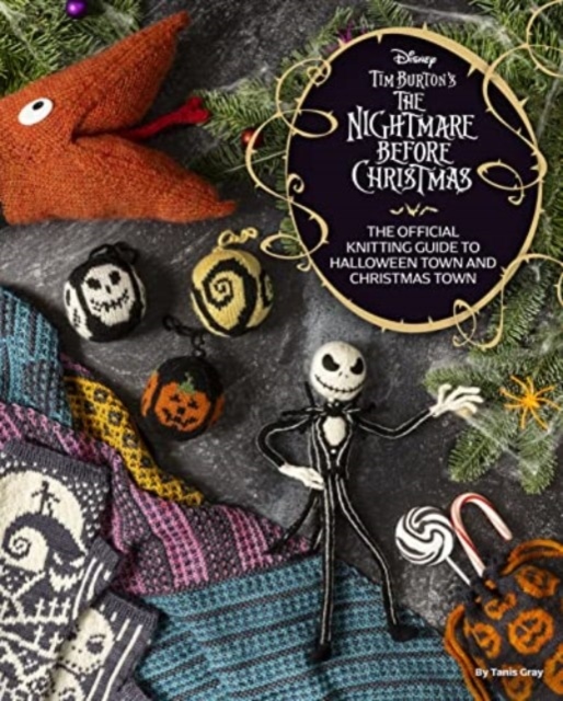 Tanis Gray : Disney Tim Burton's The Nightmare Before Christmas knitting guide