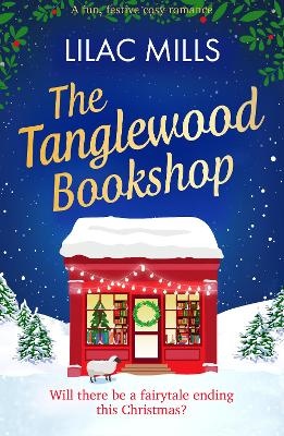 Lilac Mills : The Tanglewood Bookshop - Will there be a fairytale ending this Christmas?