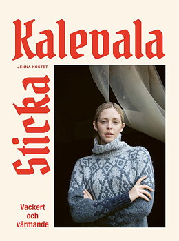 Jenna Kostet : Sticka Kalevala - Vackert och värmande