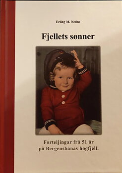 Fjellets sønner - Forteljingar frå 51 år på Bergensbanens høgfjell