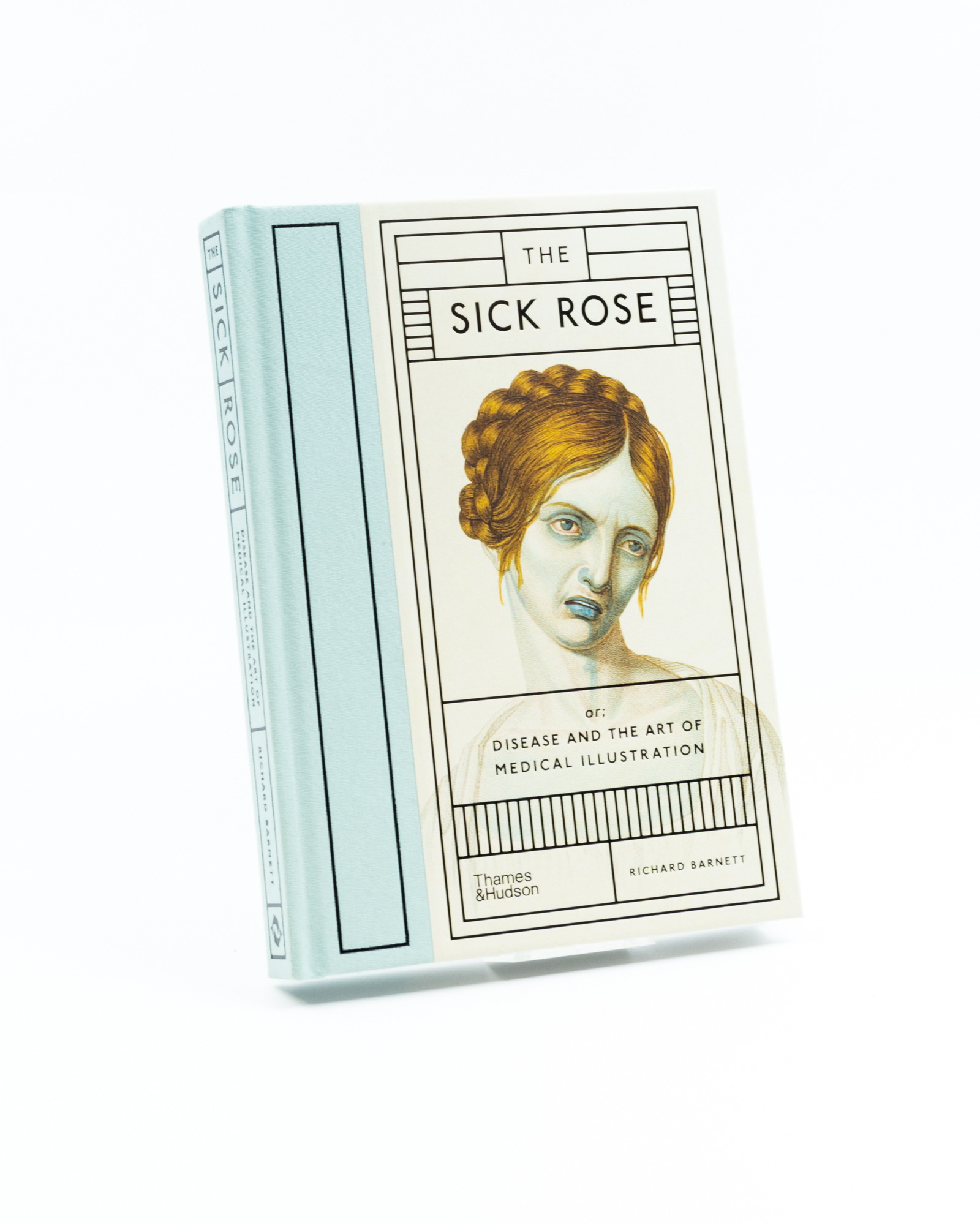 The Sick Rose: Disease and the Art of Medical Illustration 