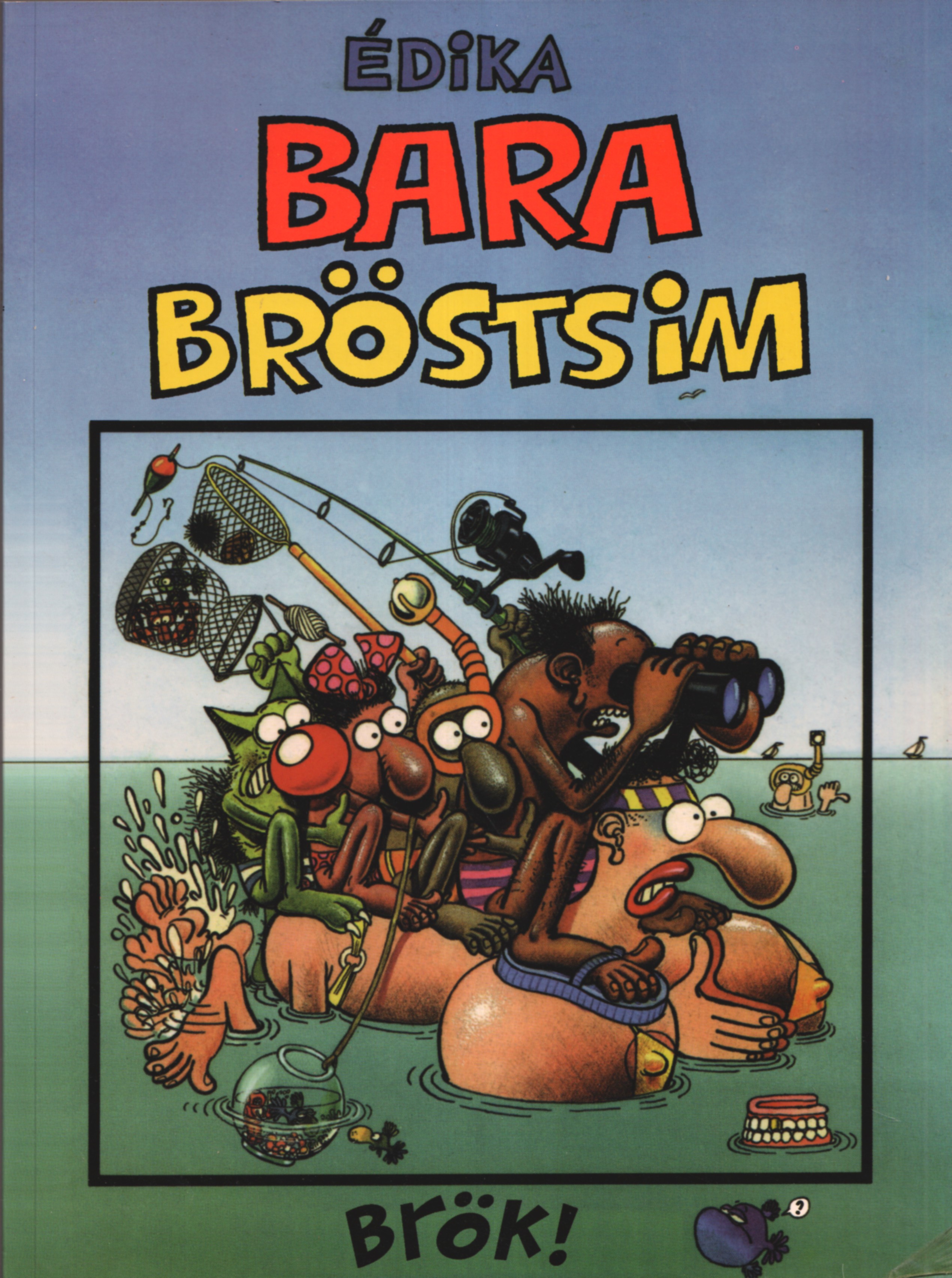 Skadat album Èdika Bara bröstsim, Brök