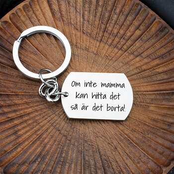 Nyckelring "Om inte mamma kan hitta det så är det borta!"