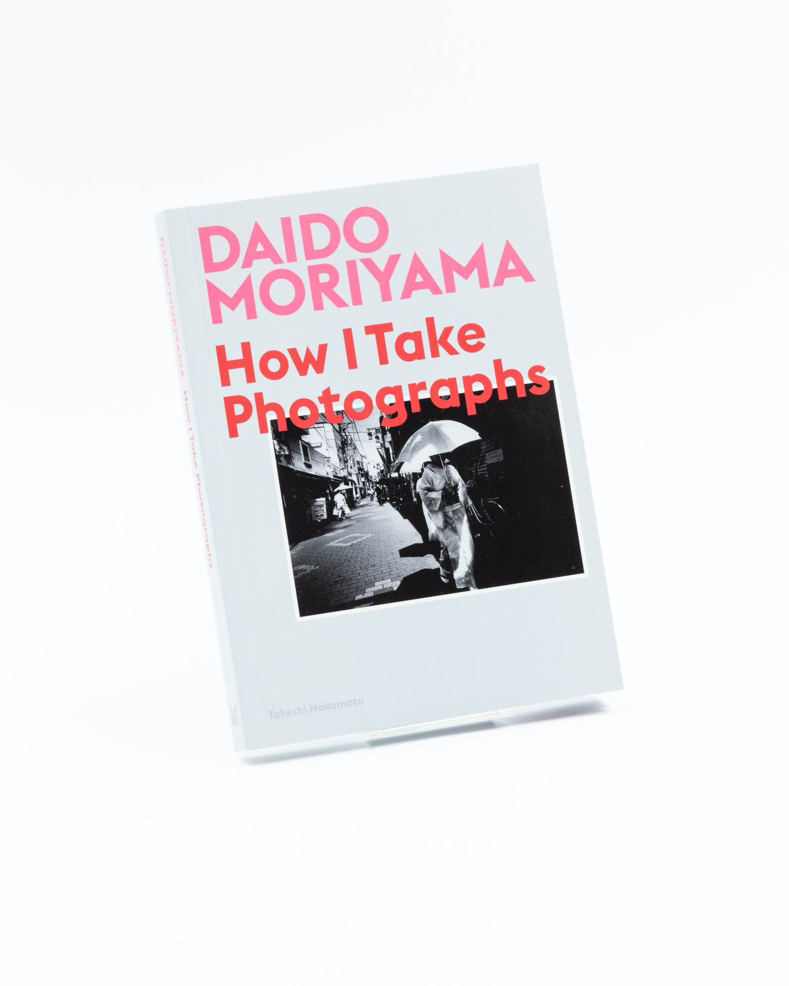 Daido Moriyama, How I Take a Photograph 