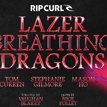 Lazer Breathing Dragons - Rip Curl film