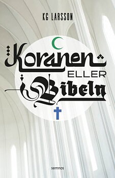 Koranen eller Bibeln - K G Larsson