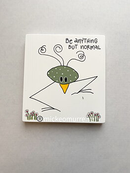 Be anything but normal
