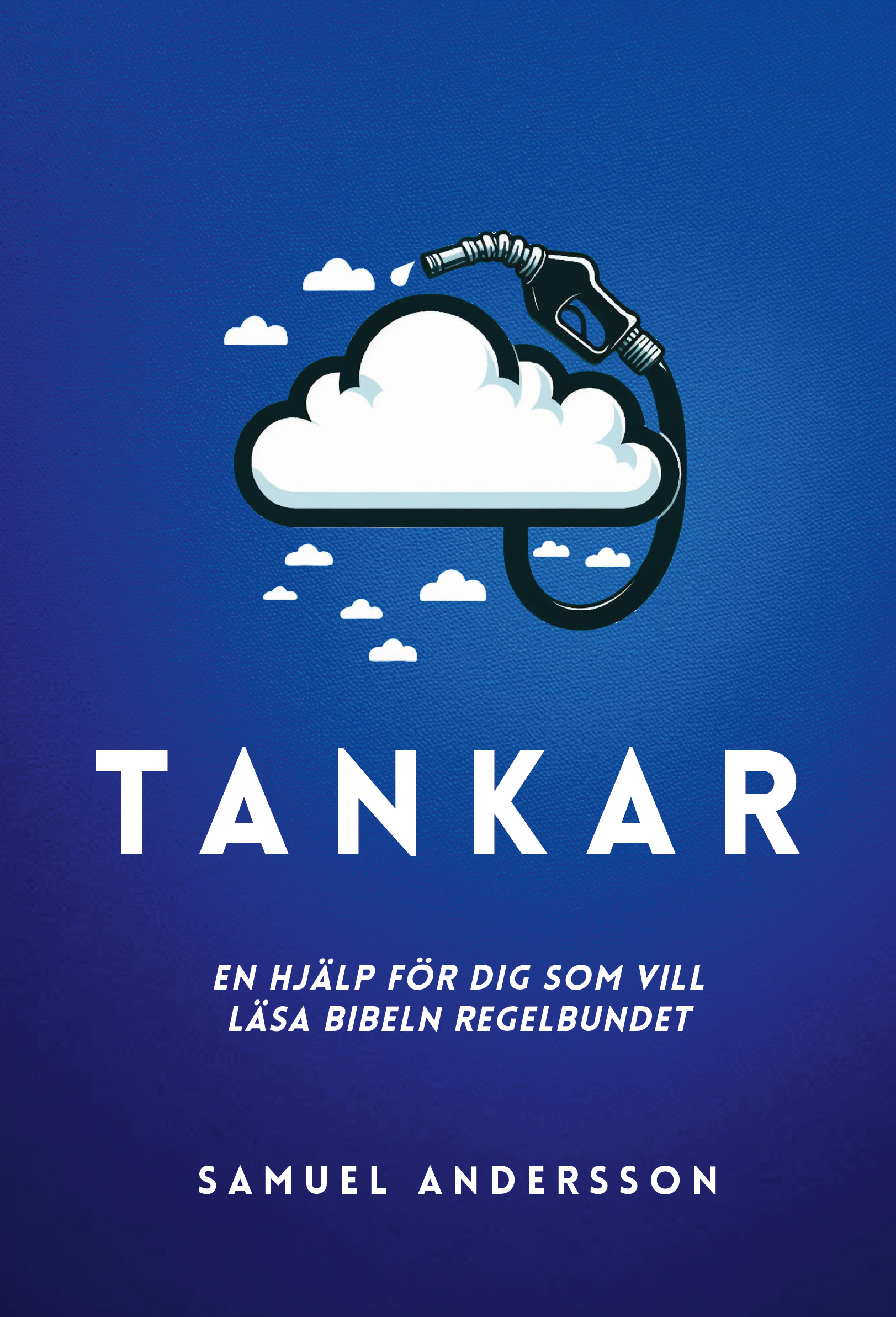 Tankar-en hjälp för dig som vill läsa Bibeln regelbundet - Samuel Andersson