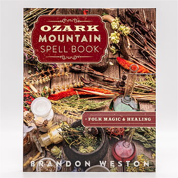 Ozark Mountain Spellbook, folkmagic and healing - Brandon Weston