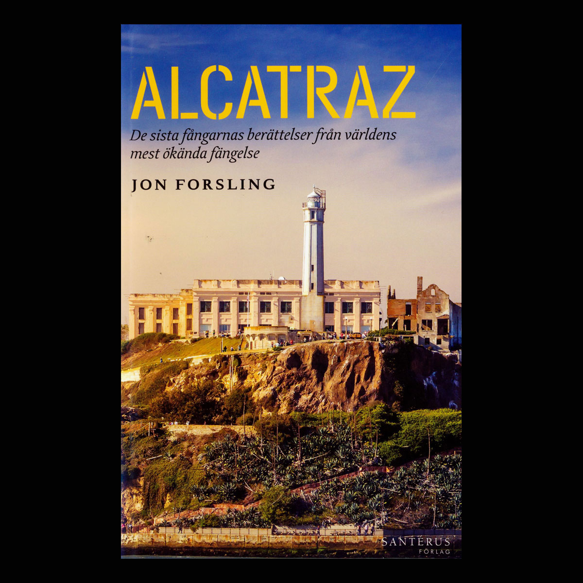 ALCATRAZ -  - De sista fångarnas berättelser från världens mest ökända fängelse . .  - 230 SIDOR - NOS01 - 4