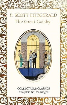 Flame Tree Collectable Classics - F. Scott Fitzgerald : The Great Gatsby 