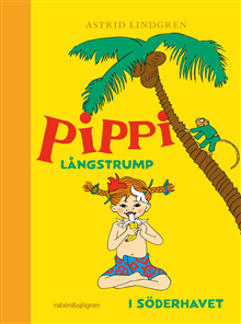 Astrid Lindgren : Pippi Långstrump i Söderhavet