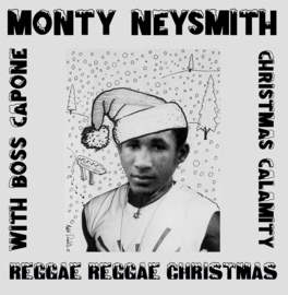 Monty Neysmith & Boss Capone - Reggae Reggae Christmas - EP