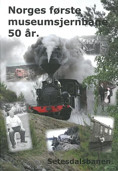 Setesdalsbanen - Norges første museumsjernbane 50 år