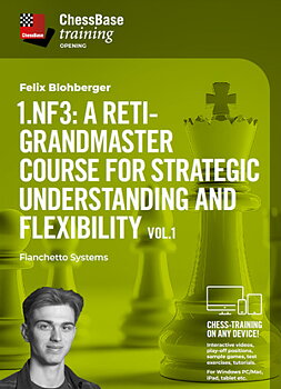1.Nf3: A Reti-Grandmaster course for strategic understanding and flexibility Vol.1 - Fianchetto Systems