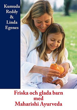 Friska och Glada Barn med Maharishi Ayurveda, Kumuda Reddy & Linda Egenes
