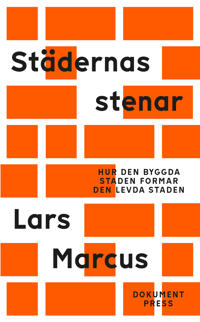Städernas stenar - Hur den byggda staden formar den levda staden