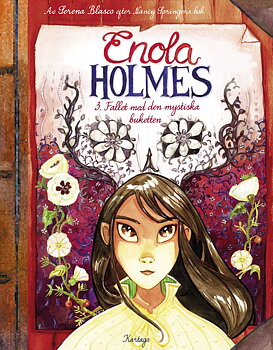 Enola Holmes 03: Fallet med den mystiska buketten