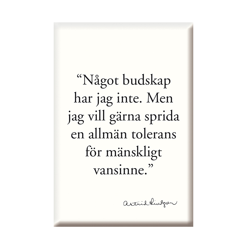 Magnet "Något budskap har jag inte" Astrid Lindgren
