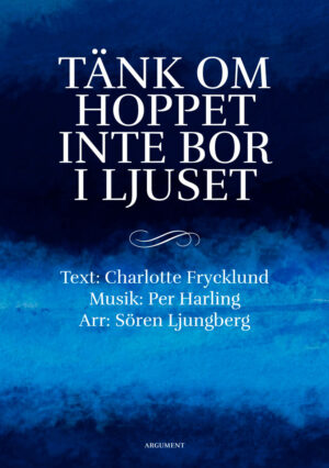 Tänk om hoppet inte bor i ljuset - Kör - Charlotte Frycklund