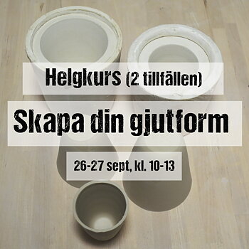 SKAPA GJUTFORM till gjutlera 26-27 sept 10:00-13:00