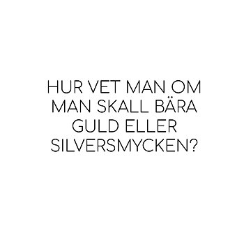 Hur vet man om man skall bära guld eller silversmycken?